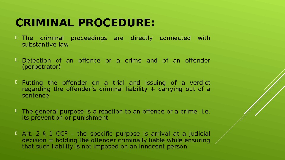 CRIMINAL PROCEDURE:  The criminal proceedings are directly connected with substantive law Detection of an offence