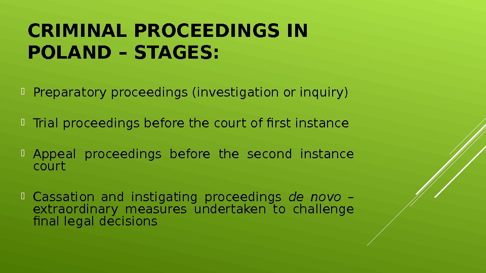 CRIMINAL PROCEEDINGS IN POLAND – STAGES:  Preparatory proceedings (investigation or inquiry) Trial proceedings before the