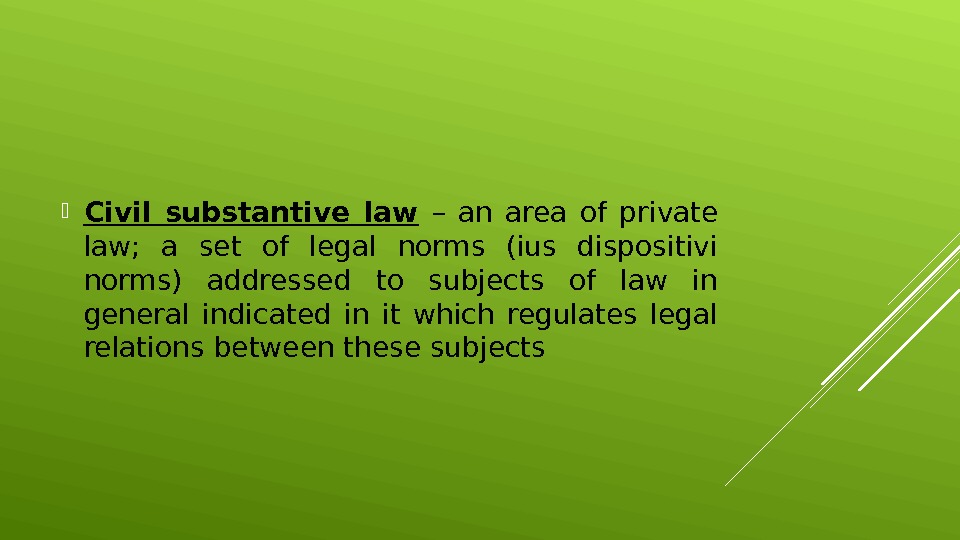  Civil substantive law  – an area of private law;  a set of legal