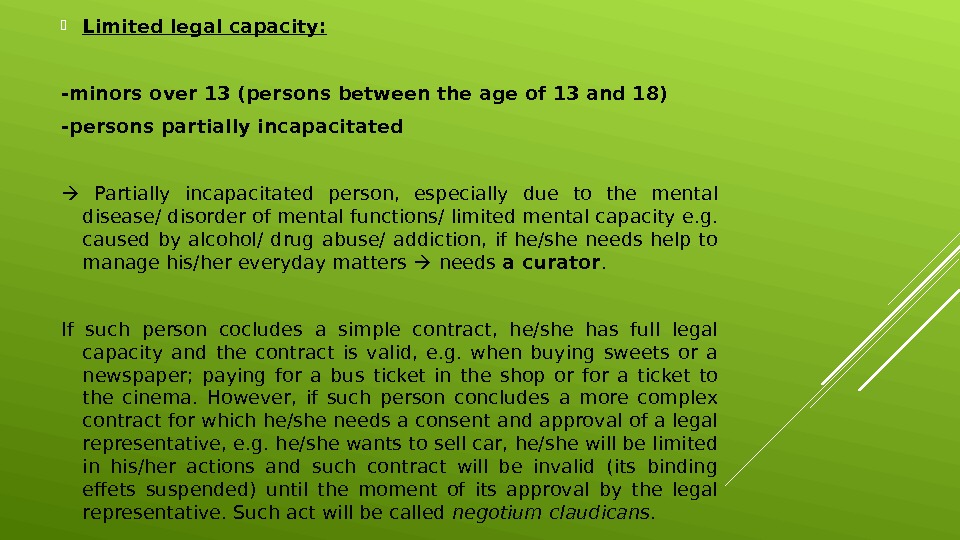  Limited legal capacity: -minors over 13 (persons between the age of 13 and 18) -persons