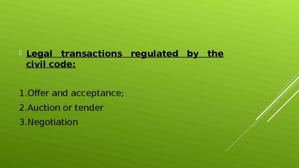  Legal transactions regulated by the civil code: 1. Offer and acceptance; 2. Auction or tender