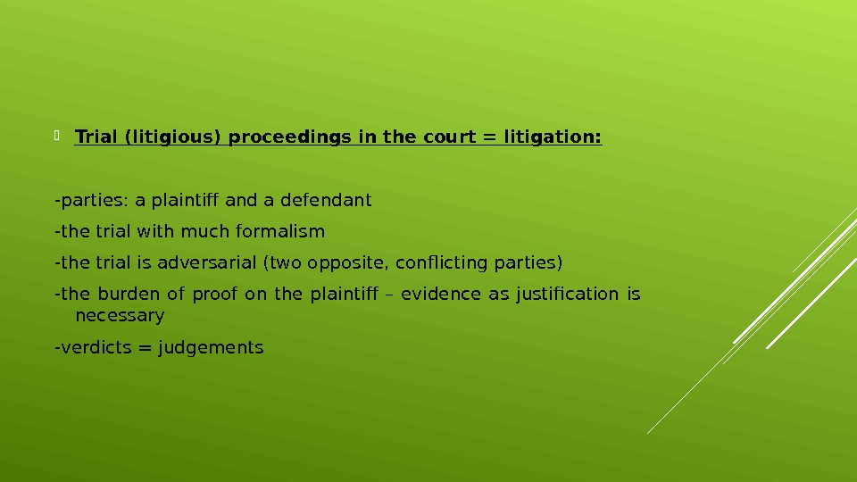  Trial (litigious) proceedings in the court = litigation: -parties: a plaintiff and a defendant -the