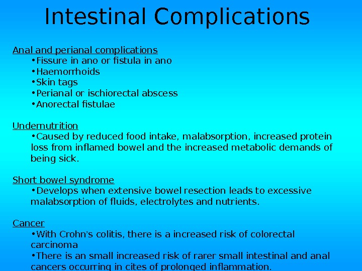 Intestinal Complications Anal and perianal complications • Fissure in ano or fistula in ano • Haemorrhoids