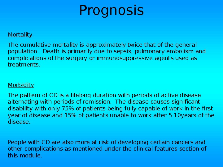 Prognosis Mortality The cumulative mortality is approximately twice that of the general population.  Death is