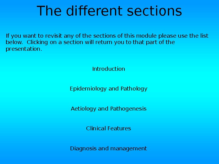 The different sections If you want to revisit any of the sections of this module please