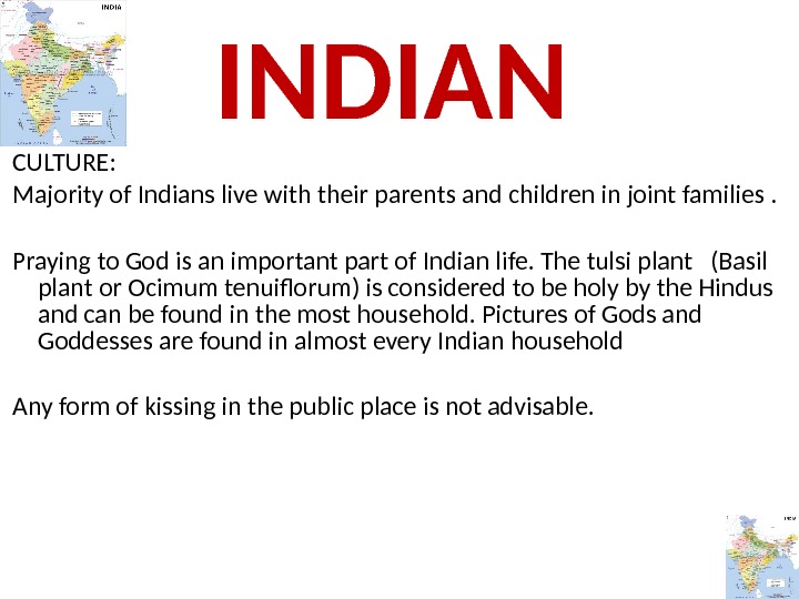 CULTURE:  Majority of Indians live with their parents and children in joint families. Praying to