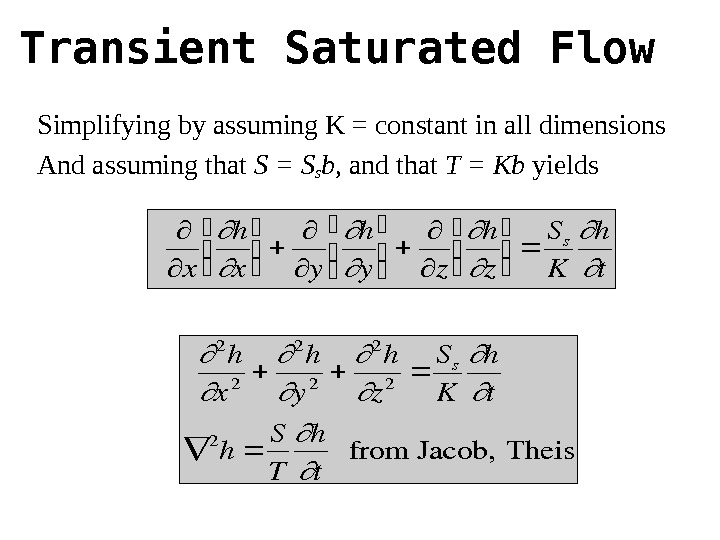 Transient Saturated Flow  x h x  y h y  z h z 