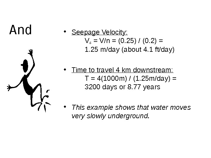 And • Seepage Velocity:     Vs = V/n = (0. 25) / (0.