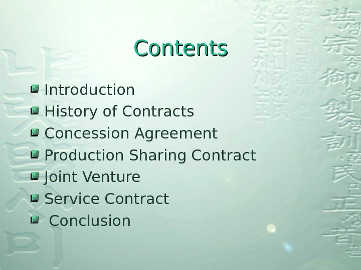 Contents Introduction History of Contracts Concession Agreement Production Sharing Contract Joint Venture Service Contract  Conclusion