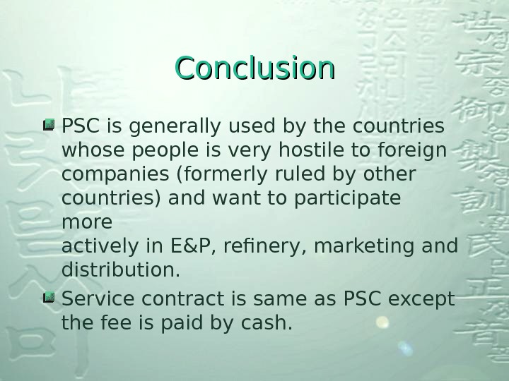 Conclusion PSC is generally used by the countries whose people is very hostile to foreign companies