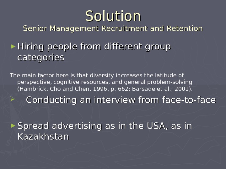 Solution Senior Management Recruitment and Retention ► Hiring people from different group categories The main factor
