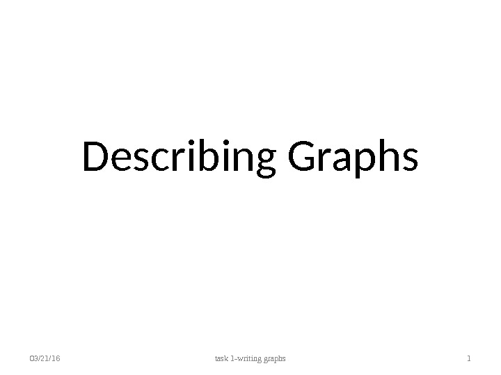Describing Graphs 03/21/16 task 1 -writing graphs 1 