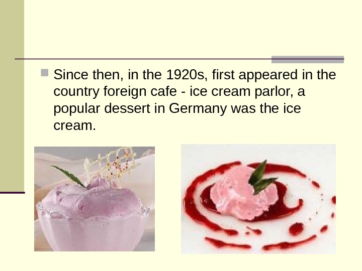  Since then, in the 1920 s, first appeared in the country foreign cafe - ice
