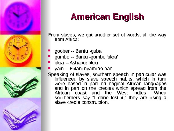 American English From slaves,  we got another set of words,  all the way from