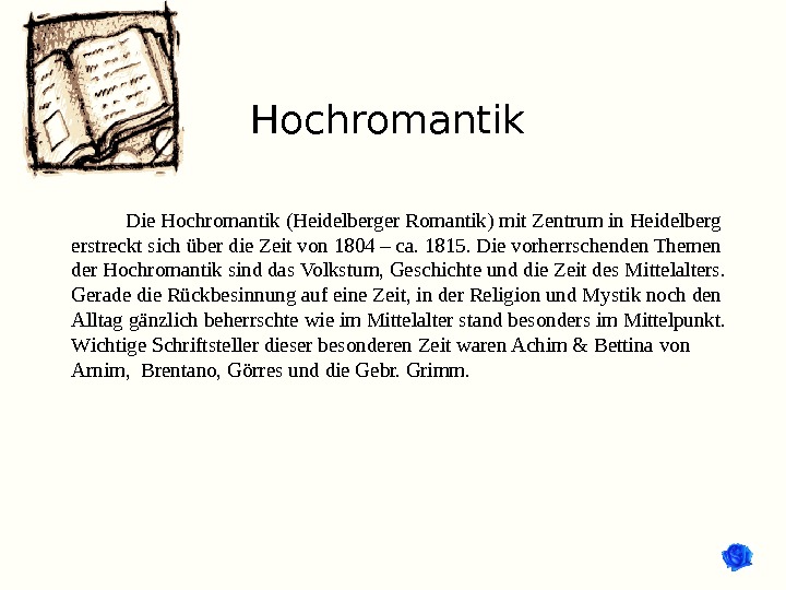 Hochromantik  Die Hochromantik (Heidelberger Romantik) mit Zentrum in Heidelberg erstreckt sich über die Zeit von