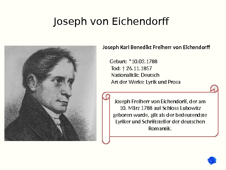 Joseph von Eichendorff Joseph Karl Benedikt Freiherr von Eichendorff Geburt: *10. 03. 1788  Tod: †