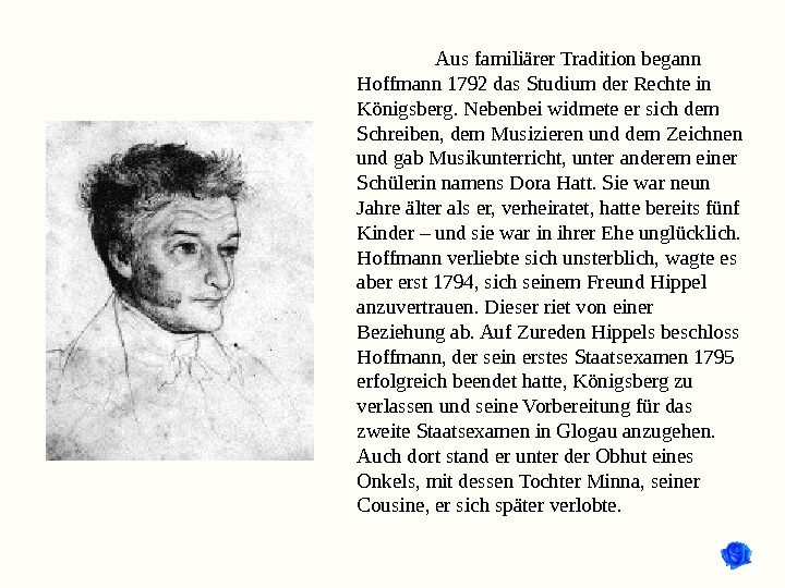 Aus familiärer Tradition begann Hoffmann 1792 das Studium der Rechte in Königsberg. Nebenbei widmete er sich