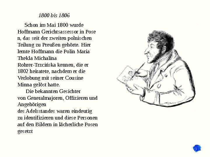 1800 bis 1806  Schon im Mai 1800 wurde Hoffmann Gerichtsassessor in Pose n, das seit
