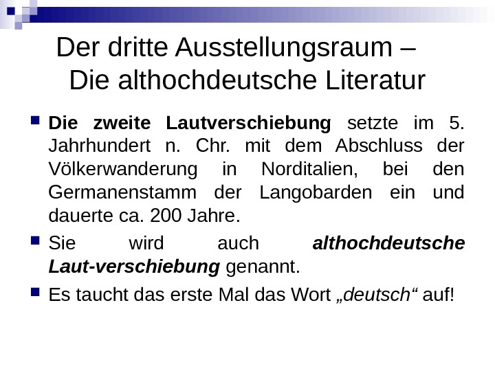 Der dritte Ausstellungsraum –  Die althochdeutsche Literatur Die zweite Lautverschiebung  setzte im 5. 