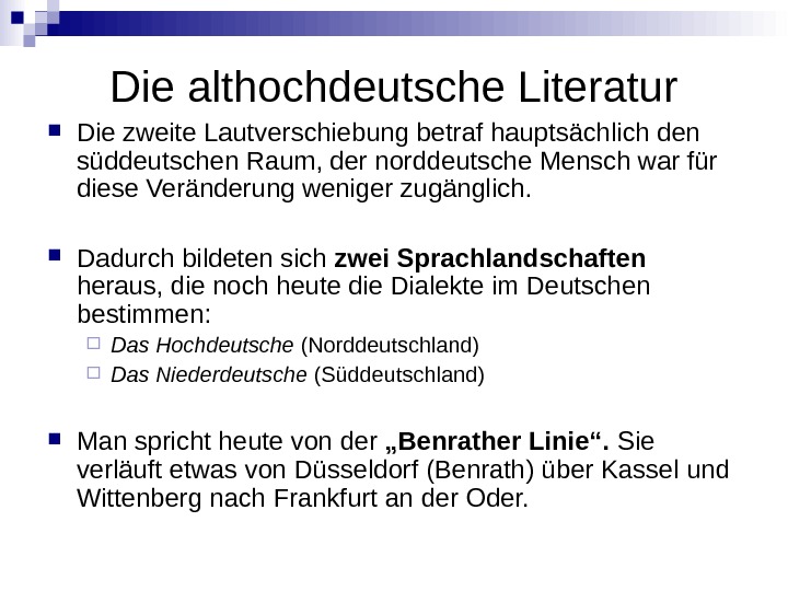 Die althochdeutsche Literatur Die zweite Lautverschiebung betraf hauptsächlich den süddeutschen Raum, der norddeutsche Mensch war für