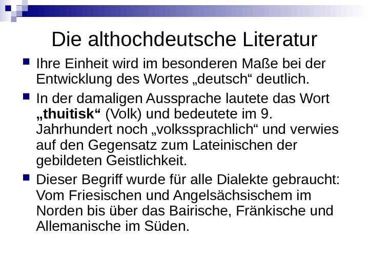 Die althochdeutsche Literatur Ihre Einheit wird im besonderen Maße bei der Entwicklung des Wortes „deutsch“ deutlich.