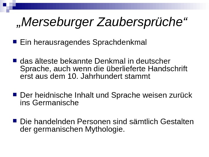 „ Merseburger Zaubersprüche“  Ein herausragendes Sprachdenkmal das älteste bekannte Denkmal in deutscher Sprache, auch wenn