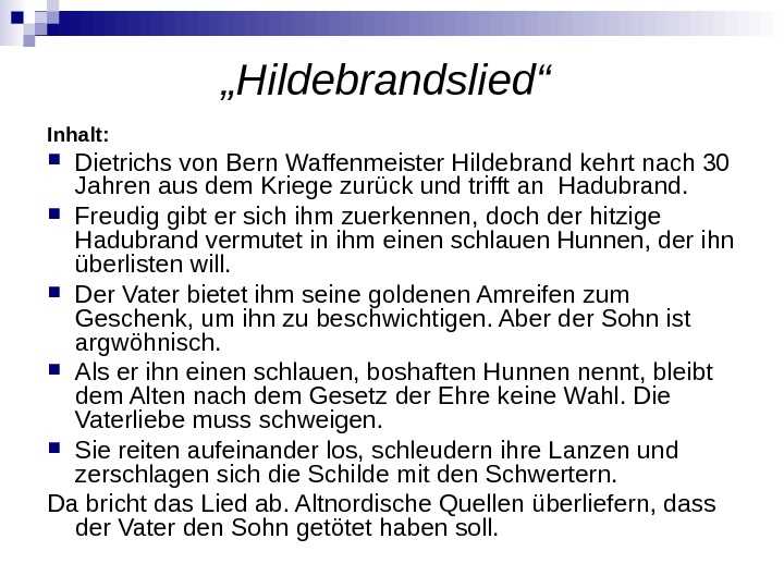 „ Hildebrandslied“  Inhalt:  Dietrichs von Bern Waffenmeister Hildebrand kehrt nach 30 Jahren aus dem