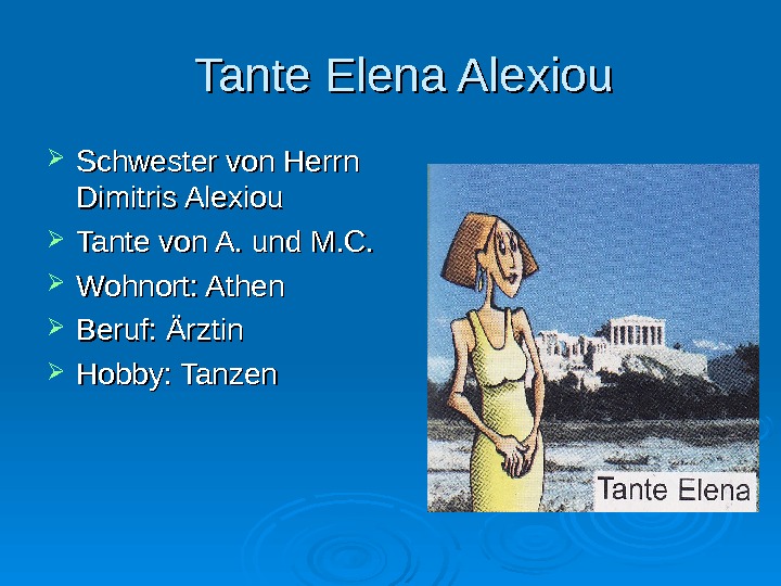  Tante Elena Alexiou Schwester von Herrn Dimitris Alexiou Tante von A. und M. C. 