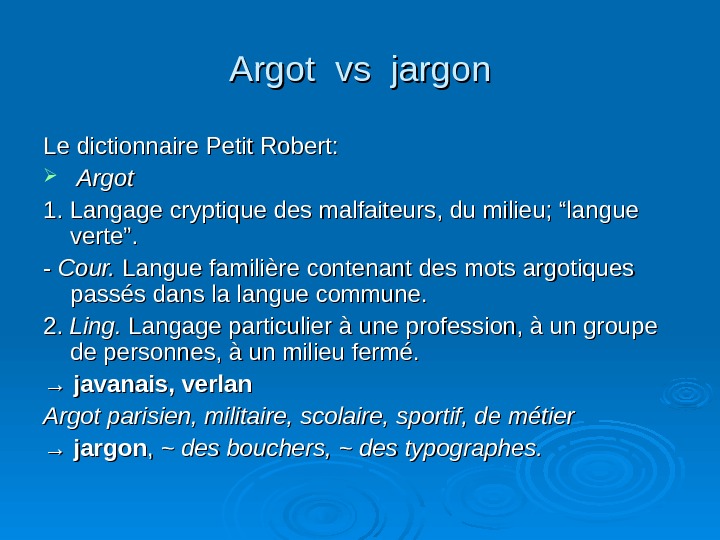   Argot vs jargon Le dictionnaire Petit Robert: Argot  1. Langage cryptique des malfaiteurs,