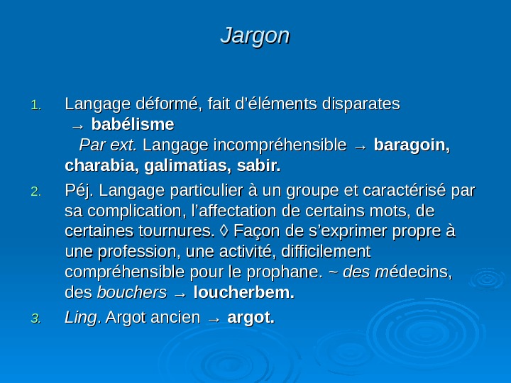   Jargon 1. 1. Langage d éformé, fait d’éléments disparates    → →