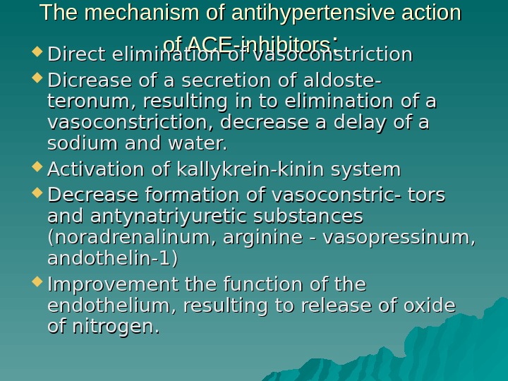 The mechanism of antihypertensive action of ACE-inhibitors : :  Direct elimination of vasoconstriction Dicrease of