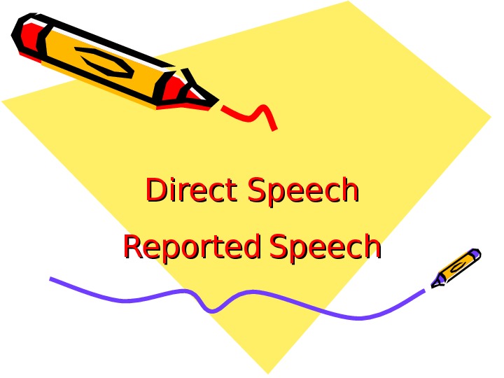 DD irect SS peech Reported  Speech 