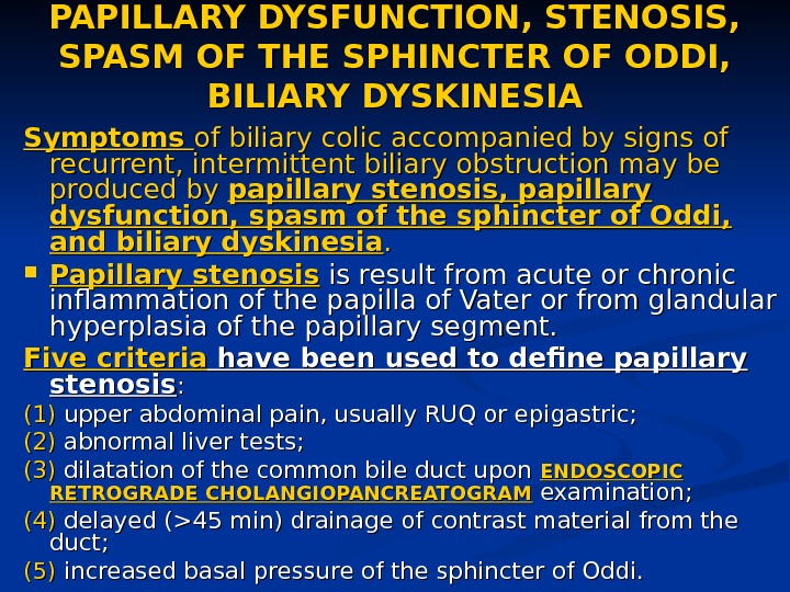 PAPILLARY DYSFUNCTION, STENOSIS,  SPASM OF THE SPHINCTER OF ODDI,  BILIARY DYSKINESIA Symptoms of biliary