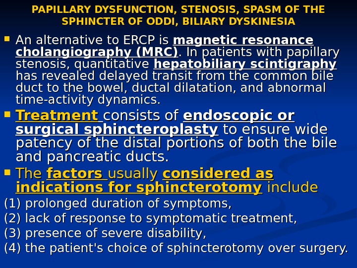 PAPILLARY DYSFUNCTION, STENOSIS, SPASM OF THE SPHINCTER OF ODDI, BILIARY DYSKINESIA An alternative to ERCP is