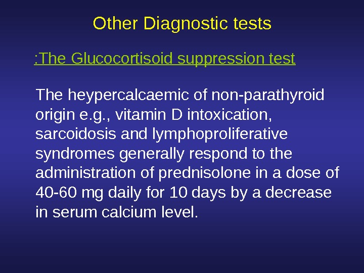  Other Diagnostic tests The heypercalcaemic of non-parathyroid origin e. g. , vitamin D intoxication, 