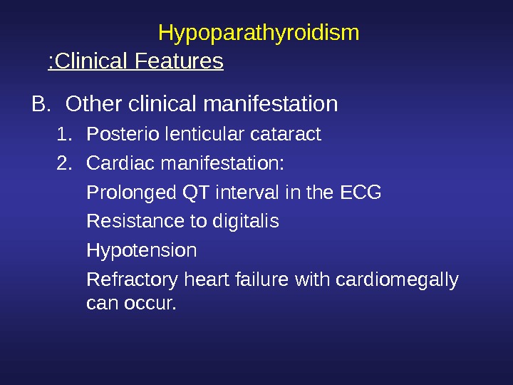  Hypoparathyroidism B. Other clinical manifestation 1. Posterio lenticular cataract 2. Cardiac manifestation: Prolonged QT interval