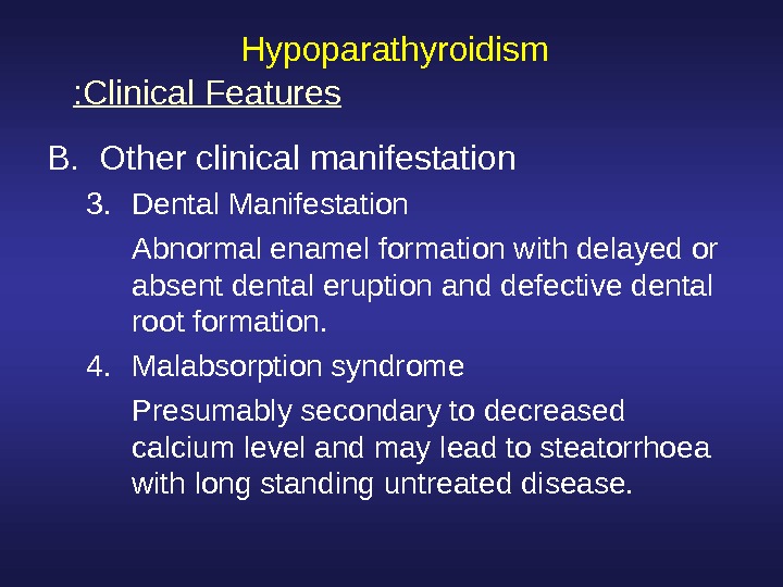  Hypoparathyroidism B. Other clinical manifestation 3. Dental Manifestation Abnormal enamel formation with delayed or absent