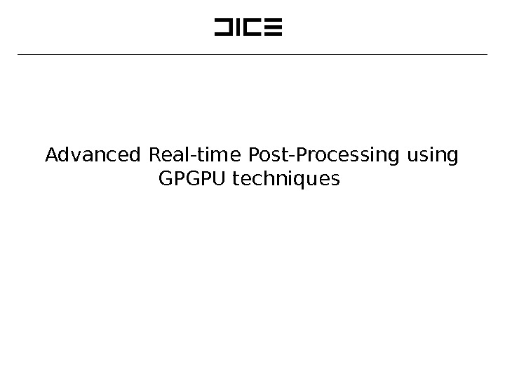 Advanced Real-time Post-Processing using GPGPU techniques 