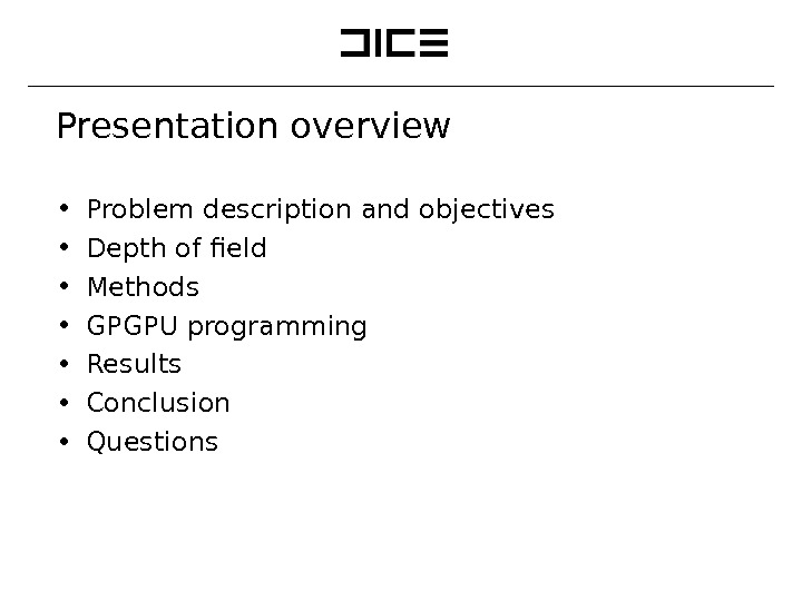 Presentation overview ∙ Problem description and objectives ∙ Depth of field ∙ Methods ∙ GPGPU programming
