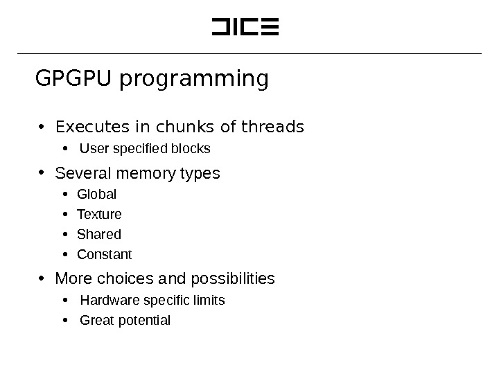 GPGPU programming ∙ Executes in chunks of threads ∙ User specified blocks ∙ Several memory types