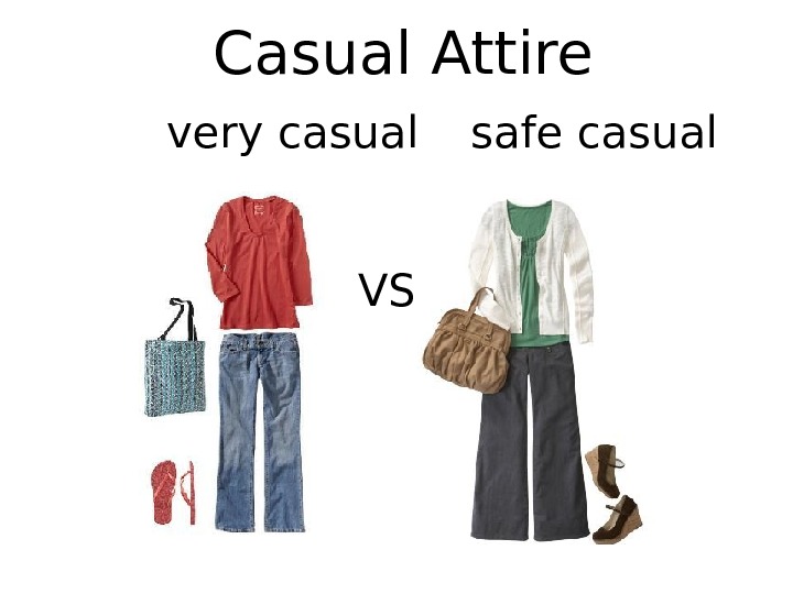 Casual Attire very casual safe casual VS 