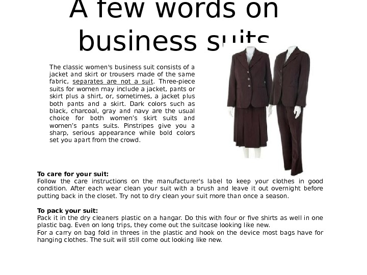 A few words on business suits The classic women's business suit consists of a jacket and