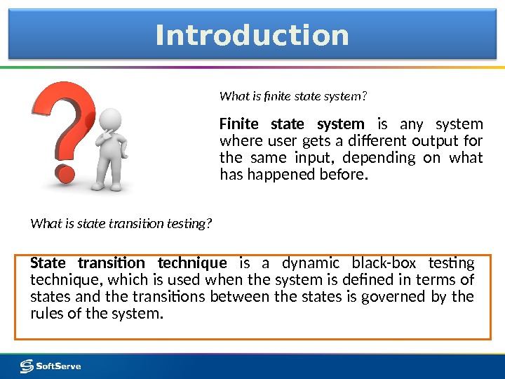 Introduction What is finite state system?  Finite state system is any system where user gets