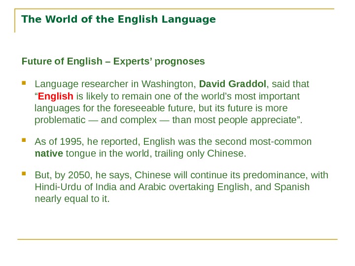 The World of the English Language Future of English – Experts’ prognoses Language researcher in Washington,