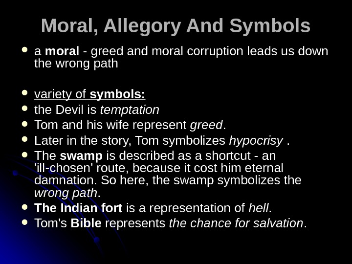 Moral, Allegory And Symbols a a moral - greed and moral corruption leads us down the
