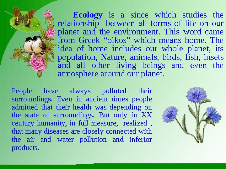   Ecology  is a since which studies the relationship  between all forms of