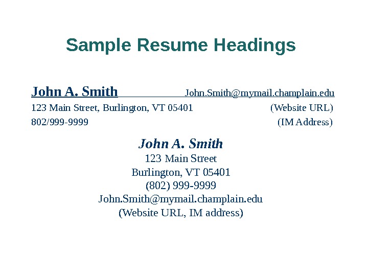 Sample Resume Headings John A. Smith      John. Smith@mymail. champlain. edu 123