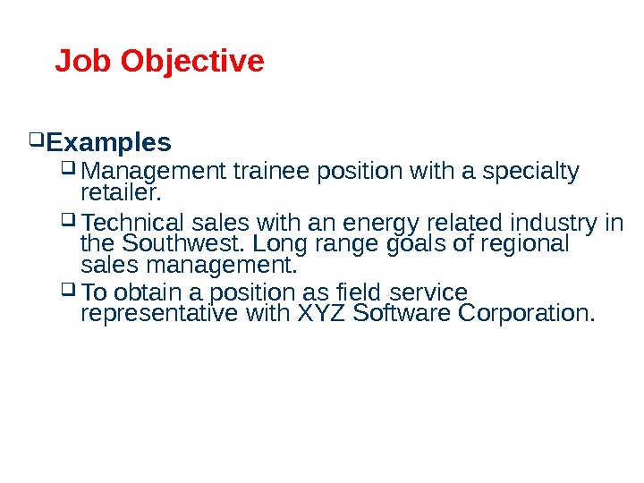 Job Objective Examples Management trainee position with a specialty retailer.  Technical sales with an energy