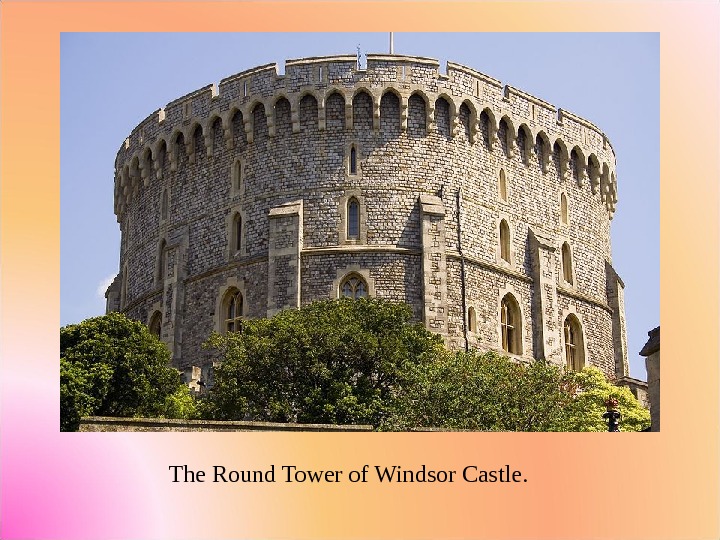The Round Tower of Windsor Castle. 