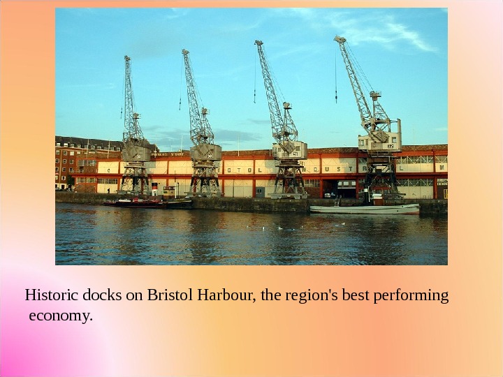 Historic docks on Bristol Harbour, the region's best performing  economy. 